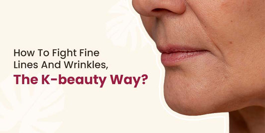 How To Fight Fine Lines And Wrinkles, The K-beauty Way?