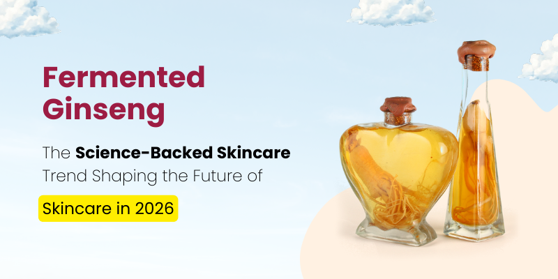 Fermented Ginseng: The Science-Backed Skincare Trend Shaping the Future of Skincare in 2026