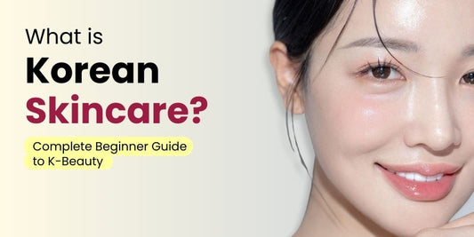 What is Korean Skincare? Complete Beginner's Guide to K-Beauty