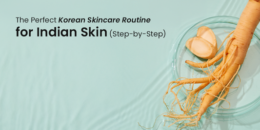 The Perfect Korean Skincare Routine for Indian Skin (Step-by-Step)