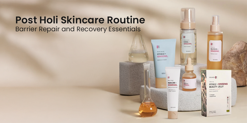 Post-Holi Skincare Routine: Barrier Repair and Recovery Essentials