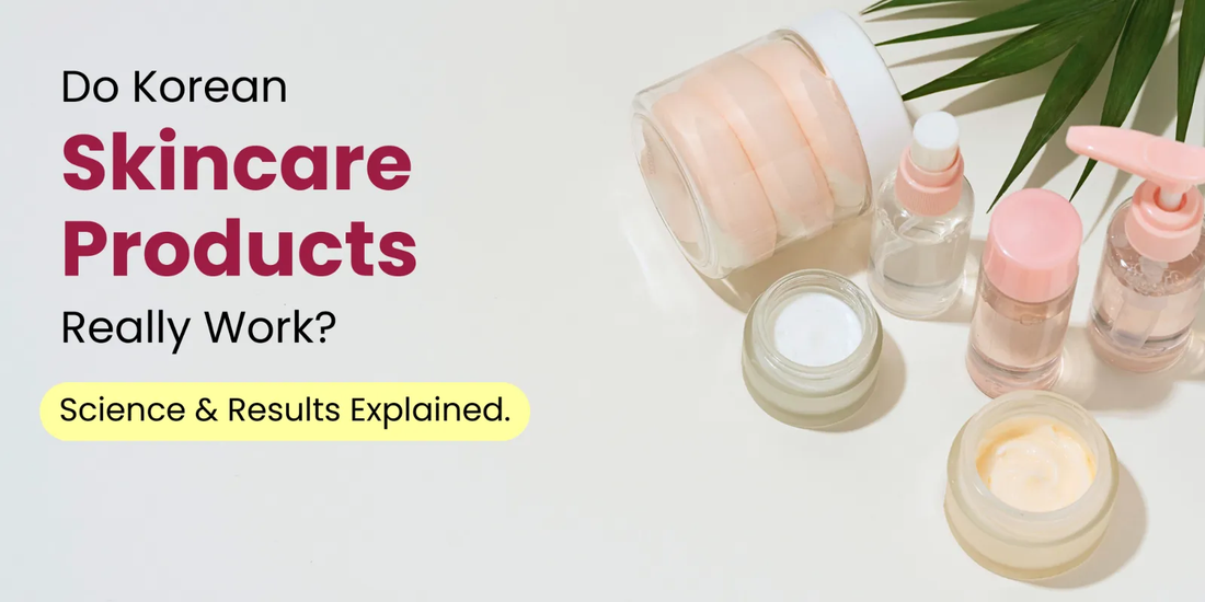 Do Korean Skincare Products Really Work? Science & Results Explained