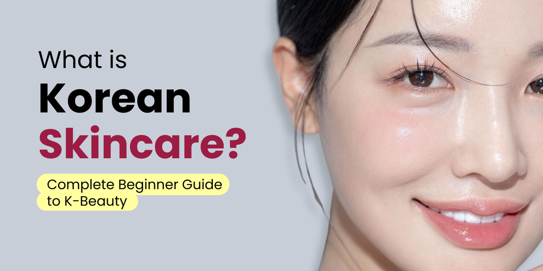 What is Korean Skincare? Complete Beginner's Guide to K-Beauty