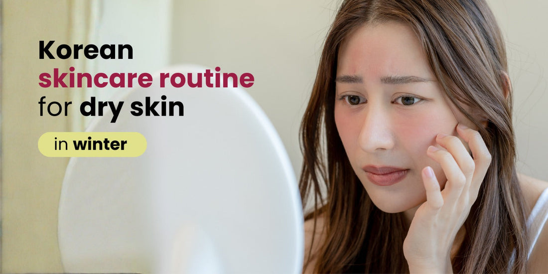 Korean Skincare Routine for Dry Skin in Winters