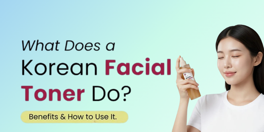 What Does a Korean Facial Toner Do? Benefits & How to Use It